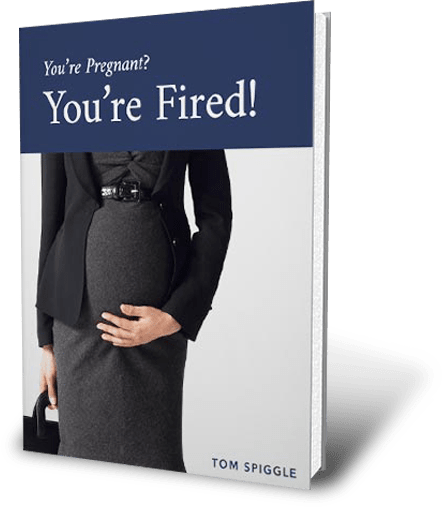 You’re Pregnant? You’re Fired!